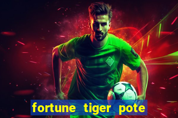 fortune tiger pote de ouro